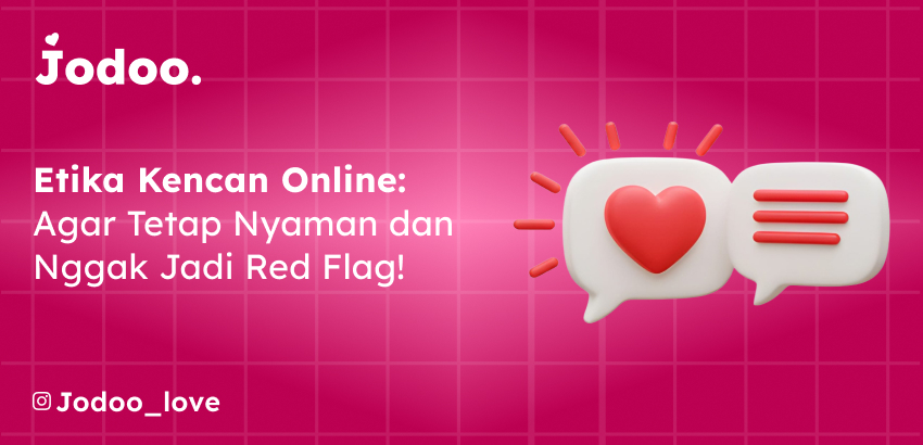 Etika Kencan Online: Do’s & Don’ts agar Tetap Nyaman dan Nggak Jadi Red Flag