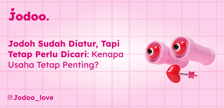 Jodoh Sudah Diatur, Tapi Tetap Perlu Dicari: Kenapa Usaha Tetap Penting?