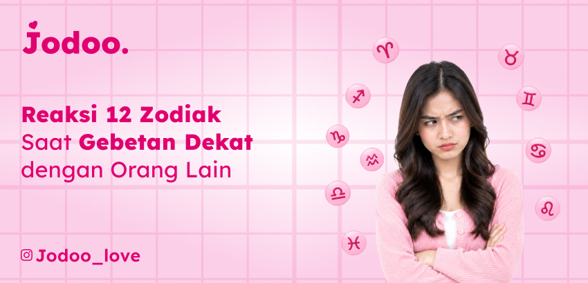 Reaksi 12 Zodiak Saat Gebetan Dekat Orang Lain
