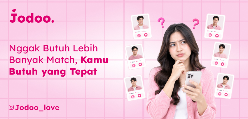 Nggak Butuh Lebih Banyak Match Kamu Butuh yang Tepat