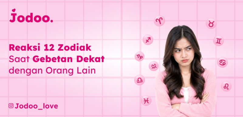 Reaksi 12 Zodiak Saat Gebetan Dekat Orang Lain