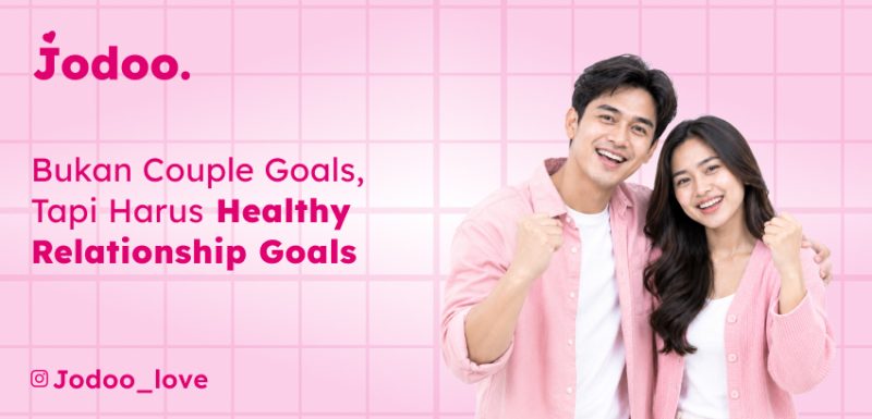 Bukan Couple Goals Tapi Harus Healthy Relationship Goals