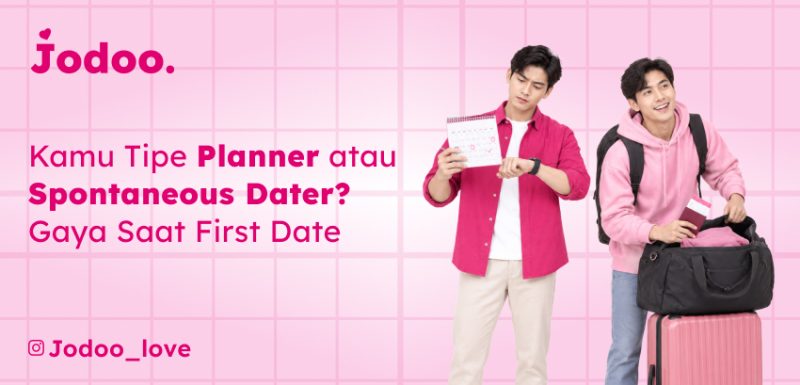 Kamu Tipe Planner atau Spontaneous Dater